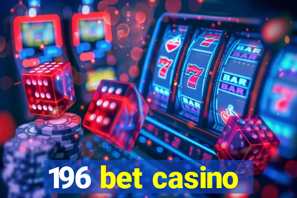 196 bet casino